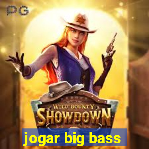 jogar big bass