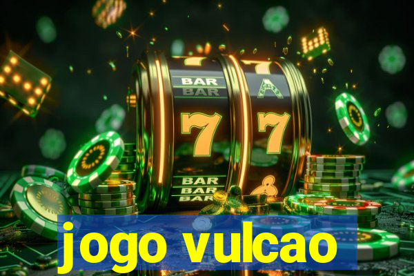 jogo vulcao