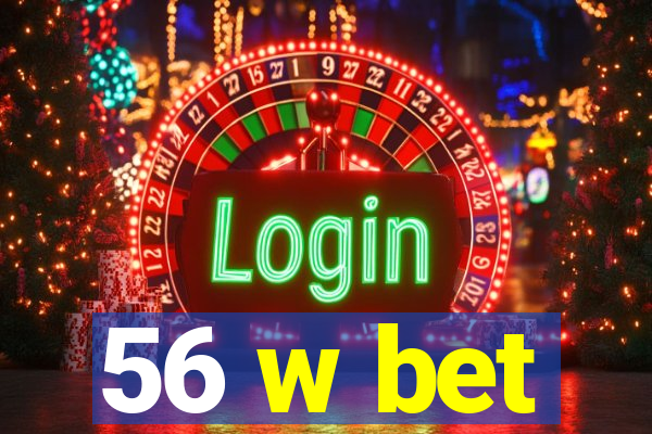 56 w bet