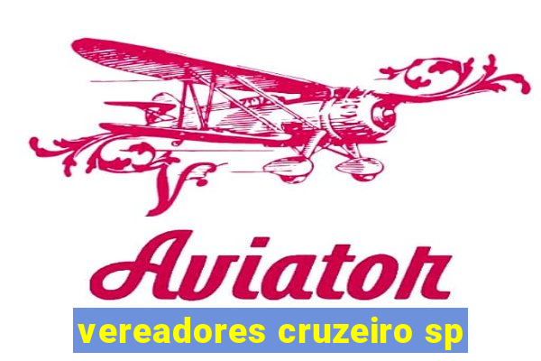 vereadores cruzeiro sp