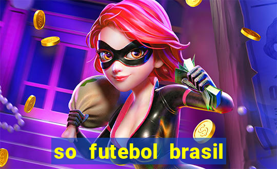 so futebol brasil é confiavel