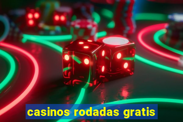 casinos rodadas gratis