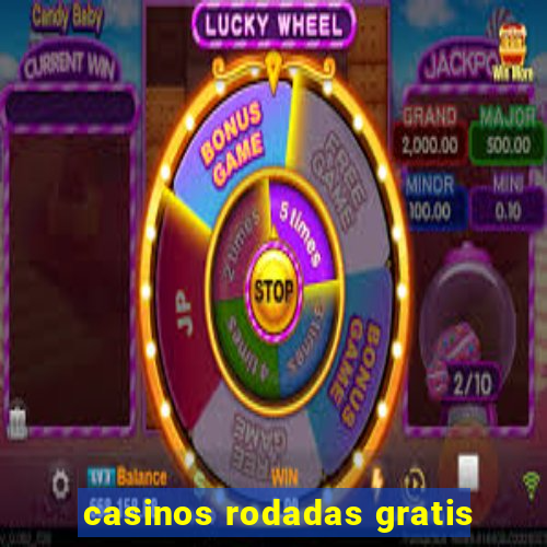 casinos rodadas gratis