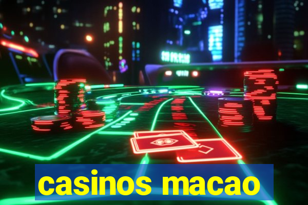 casinos macao