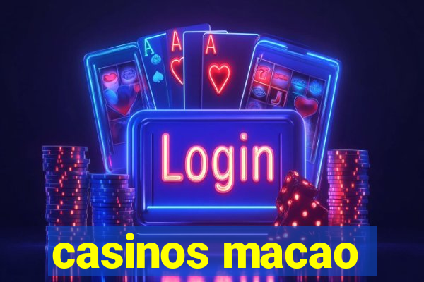 casinos macao