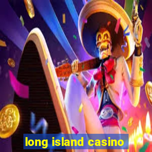 long island casino