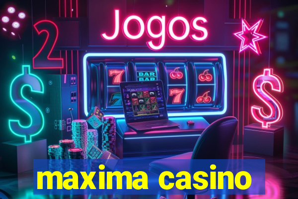 maxima casino