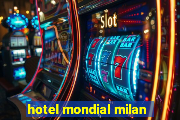 hotel mondial milan