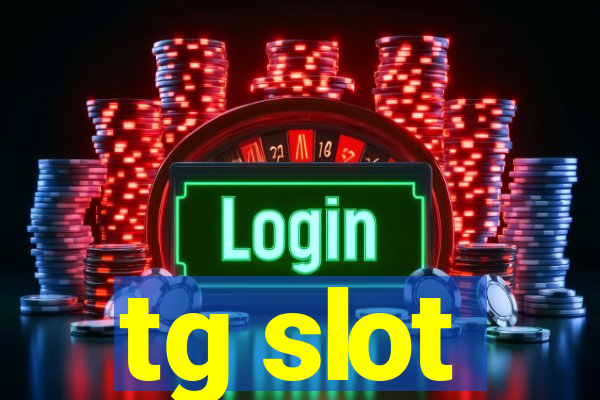 tg slot