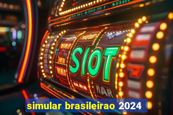 simular brasileirao 2024