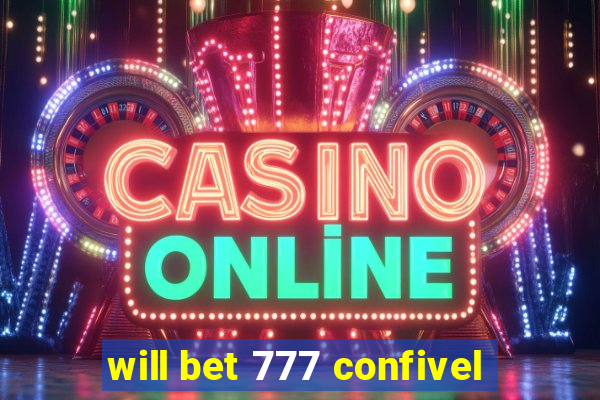 will bet 777 confivel