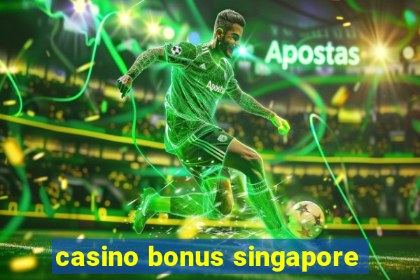 casino bonus singapore