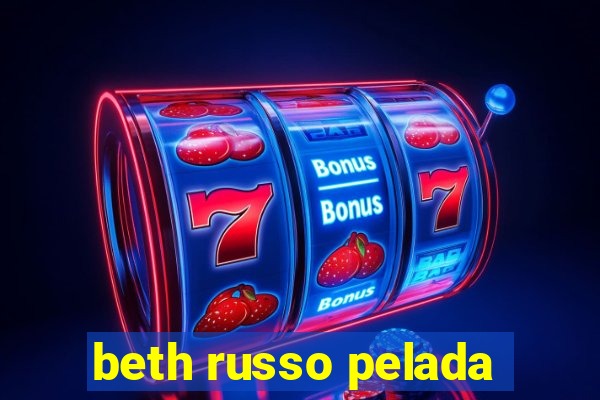 beth russo pelada