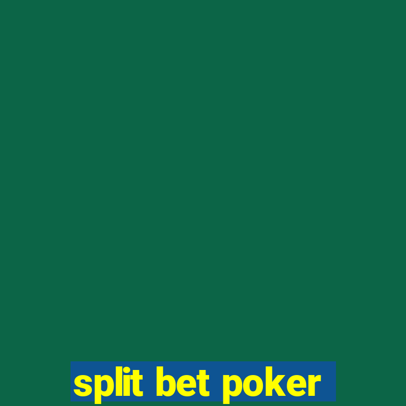 split bet poker