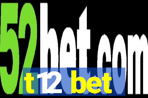 t12 bet