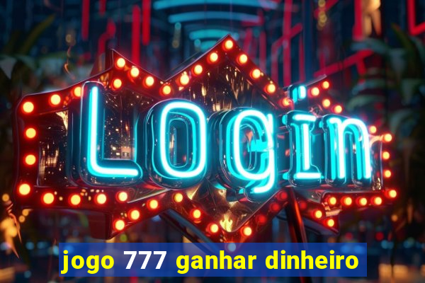 jogo 777 ganhar dinheiro