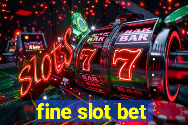 fine slot bet