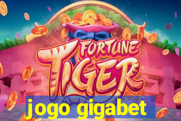 jogo gigabet