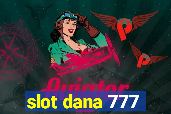 slot dana 777