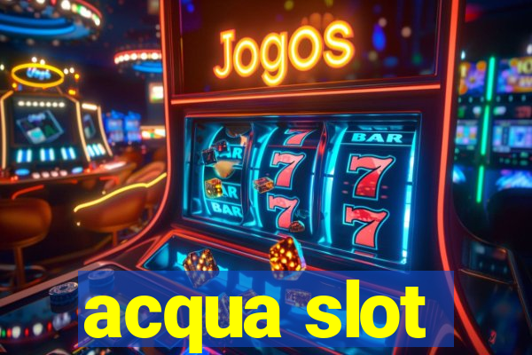 acqua slot