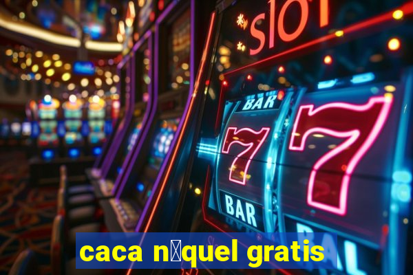 caca n铆quel gratis