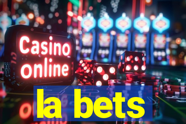 la bets