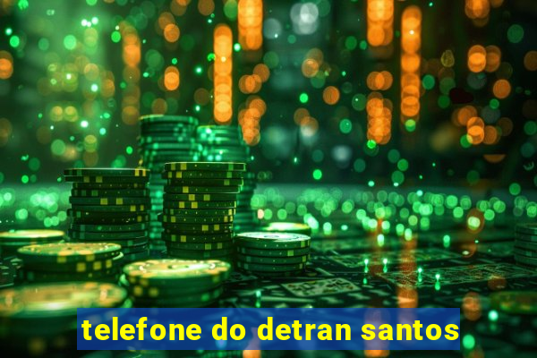 telefone do detran santos