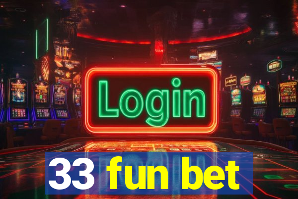 33 fun bet