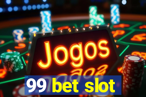 99 bet slot