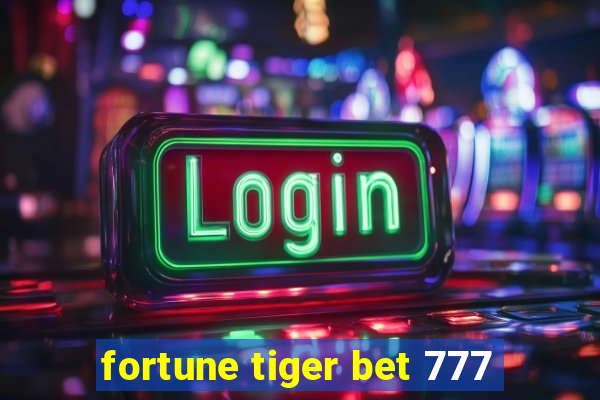 fortune tiger bet 777