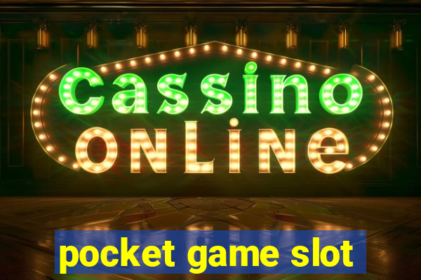 pocket game slot