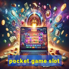 pocket game slot