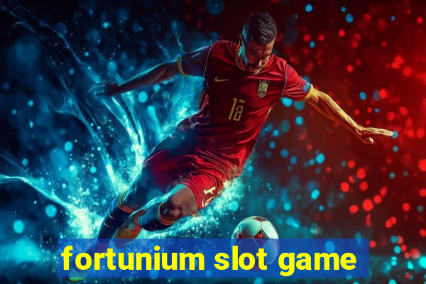 fortunium slot game