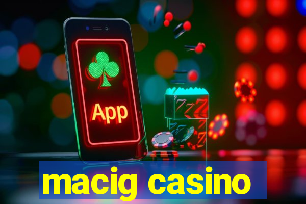 macig casino