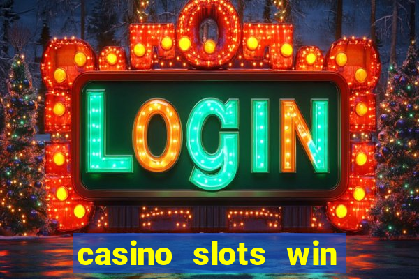 casino slots win real money