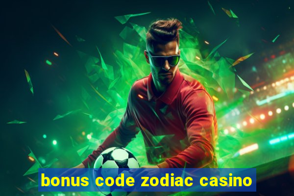 bonus code zodiac casino