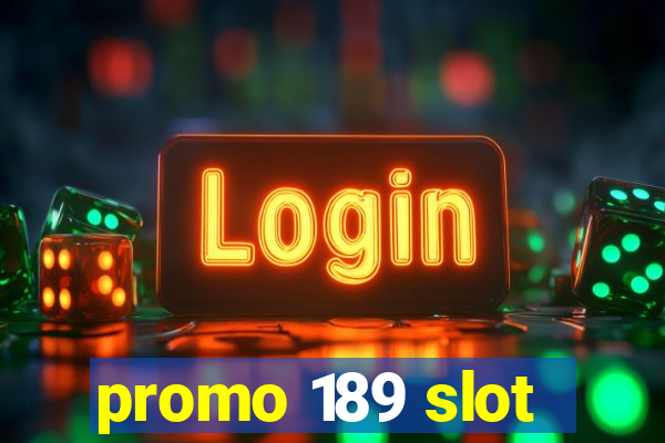 promo 189 slot