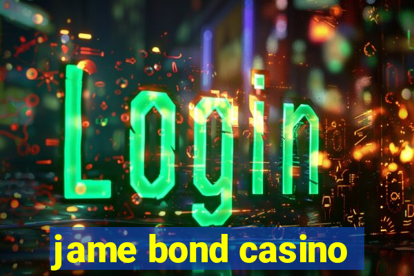 jame bond casino