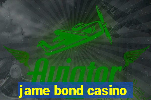 jame bond casino