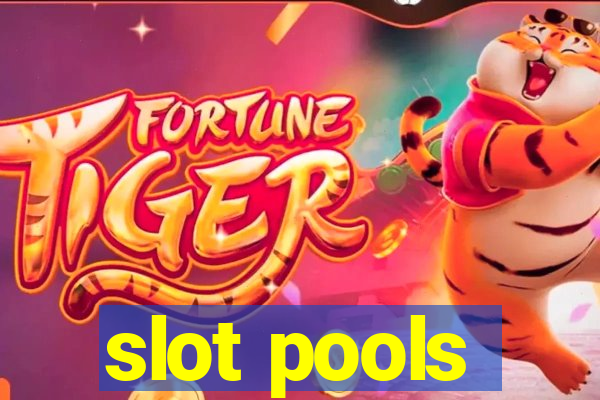 slot pools