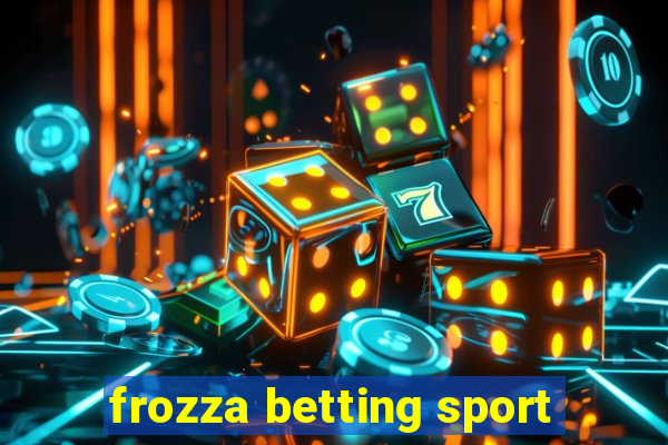 frozza betting sport