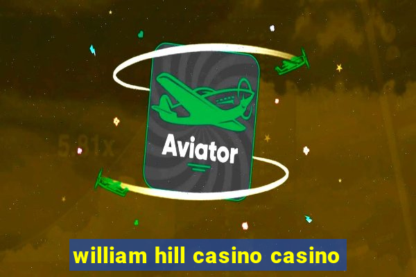 william hill casino casino