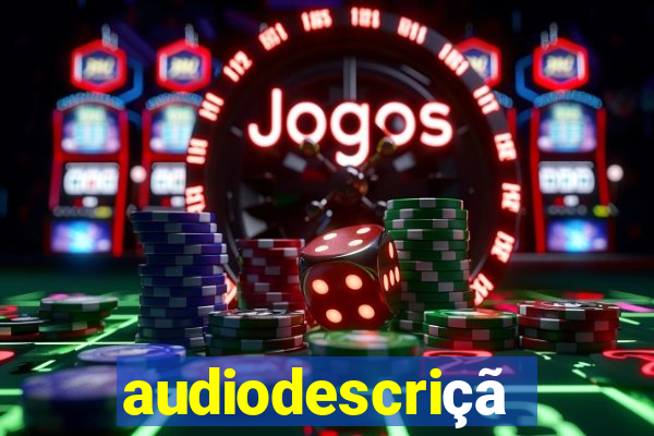 audiodescrição