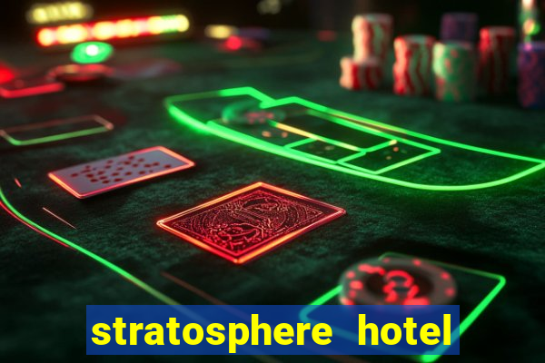 stratosphere hotel and casino in las vegas