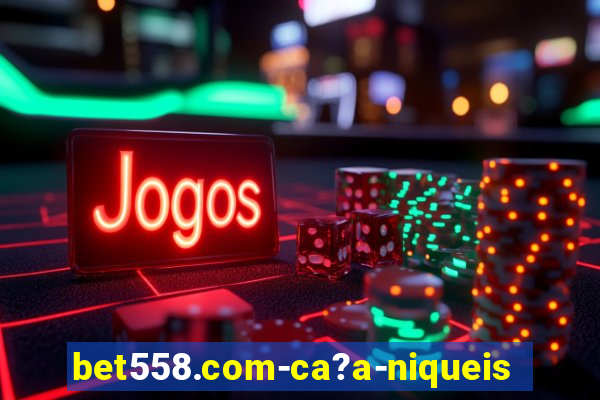 bet558.com-ca?a-niqueis online casino