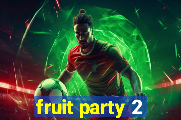 fruit party 2