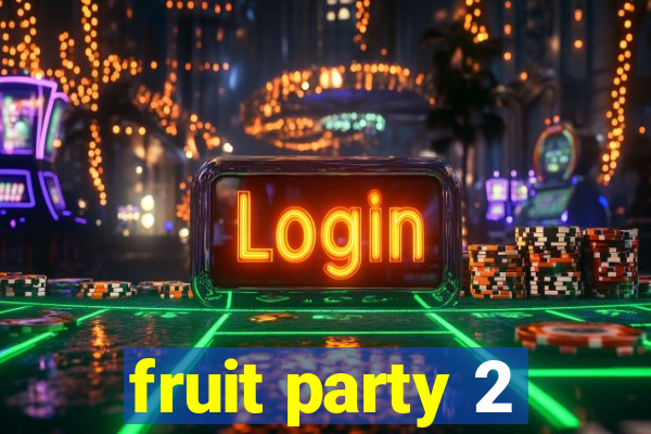 fruit party 2