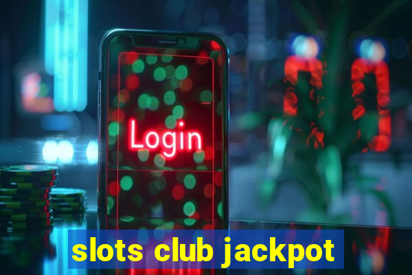 slots club jackpot