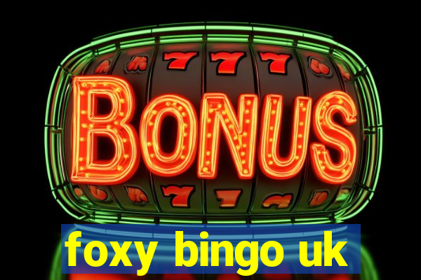 foxy bingo uk