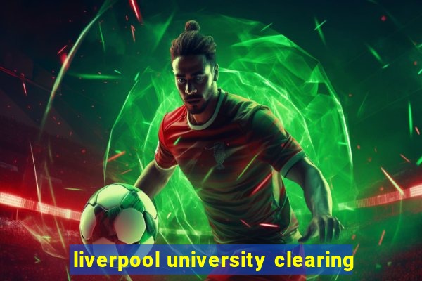 liverpool university clearing